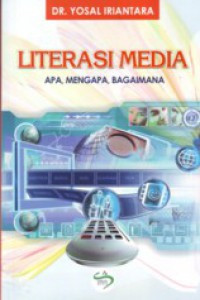 Image of Literasi Media: Apa, Mengapa, dan Bagaimana